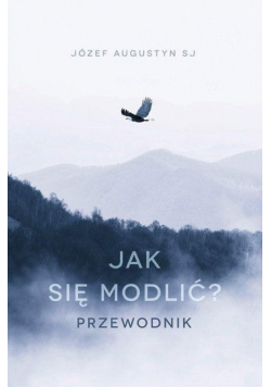 Jak się modlić. Przewodnik