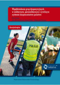 Socjologia LX. Współdziałanie grup dyspozycyjnych w militarnym, paramilitarnym i cywilnym systemie