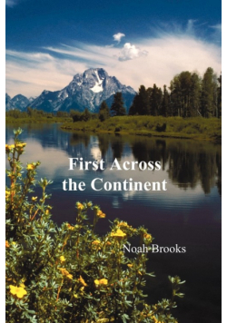 First Across the Continent, (the Story of the Exploring Expedition of Lewis and Clark in 1804-1806)