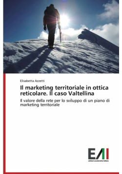 Il marketing territoriale in ottica reticolare. Il caso Valtellina