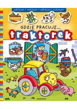 Odklejam i naklejam Gdzie pracuje traktorek