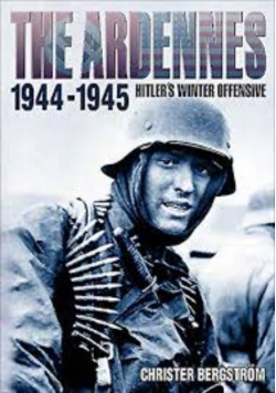 The Ardenes 1944-1945 Hitler"s Winter Offensive
