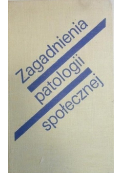 Zagadnienia patologii społecznej