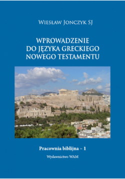 Jonczyk Wiesław - Wprowadzenie do języka greckiego Nowego Testamentu