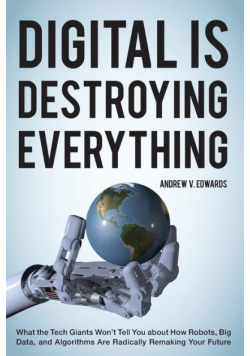 Digital Is Destroying Everything