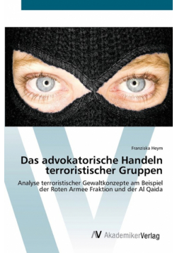Das advokatorische Handeln terroristischer Gruppen