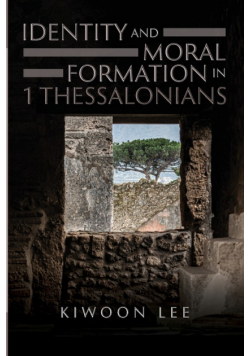 Identity and Moral Formation in 1 Thessalonians