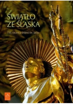 Światło ze Śląska 750 Rocznica śmierci św Jacka