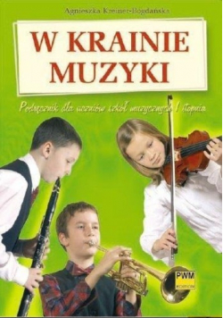 W krainie muzyki Podręcznik dla uczniów szkół muzycznych I stopnia