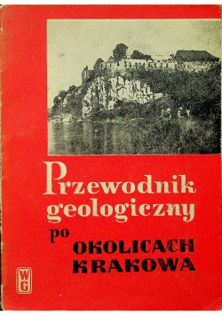 Przewodnik geologiczny po okolicach Krakowa