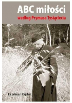 ABC miłości według Prymasa Tysiąclecia