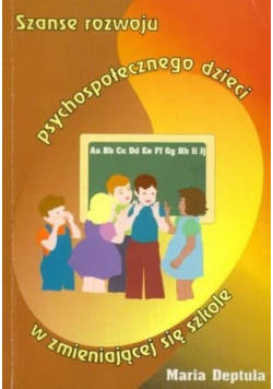Szanse rozwoju psychospołecznego dzieci w zmieniającej się szkole