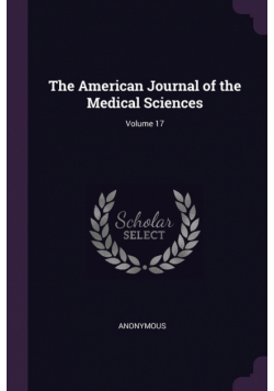 The American Journal of the Medical Sciences; Volume 17
