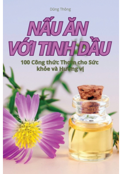 Nấu Ăn Với Tinh Dầu