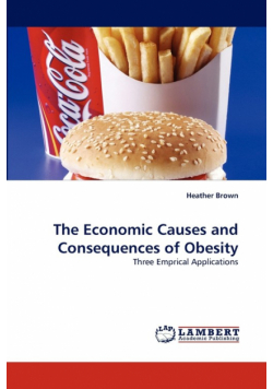 The Economic Causes and Consequences of Obesity