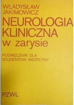Neurologia kliniczna  w zarysie Podręcznik dla studentów medycyny