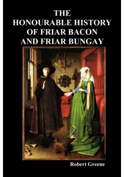 The Honourable Historie of Friar Bacon and Friar Bungay
