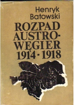 Rozpad Austro Węgier 1914 1918