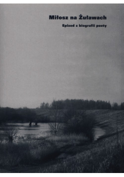 Miłosz na Żuławach Epizod z biografii poety
