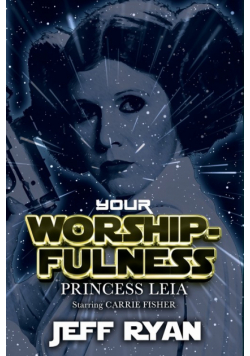 Your Worshipfulness, Princess Leia, Starring Carrie Fisher