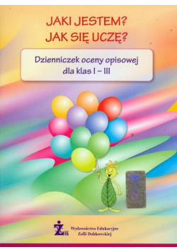 Dzienniczek oceny opisowej dla kl I-III Jaki jestem Jak się uczę