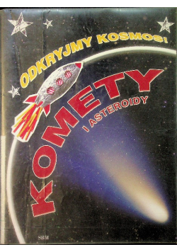 Odkryjmy Kosmos Komety i Asteroidy