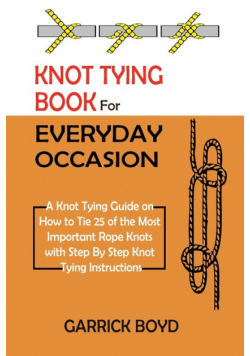 Knot Tying Book for Everyday Occasion