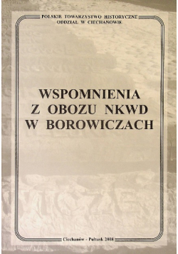 Wspomnienia z obozu NKWD w Borowiczach