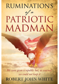 Ruminations of a Patriotic Madman