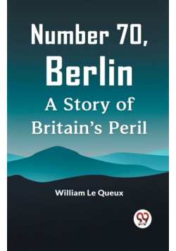 Number 70, Berlin A Story Of Britain's Peril
