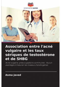Association entre l'acné vulgaire et les taux sériques de testostérone et de SHBG