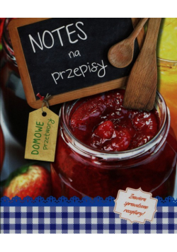 Notes na przepisy Domowe przetwory