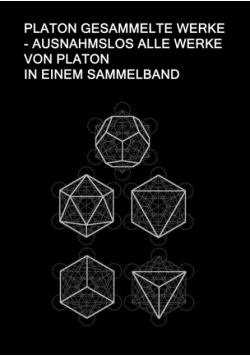 Platon Gesammelte Werke - Ausnahmslos Alle Werke von Platon In einem Sammelband