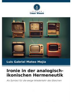 Ironie in der analogisch-ikonischen Hermeneutik