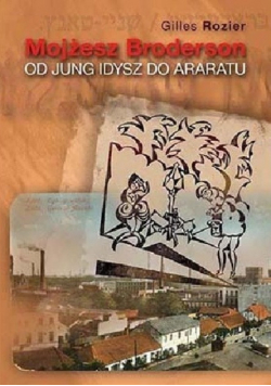 Mojżesz Broderson - od Jung Idysz do Araratu