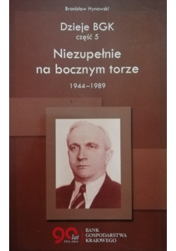 Dzieje BGK Część 5 Niezupełnie na bocznym torze 1944 do 1989