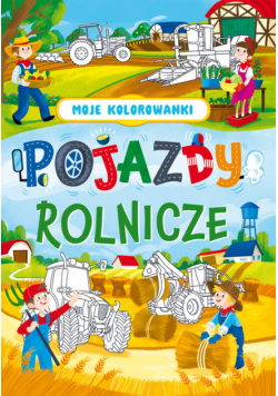Pojazdy rolnicze. Moje kolorowanki