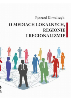 O Mediach Lokalnych, Regionie I Regionalizmie