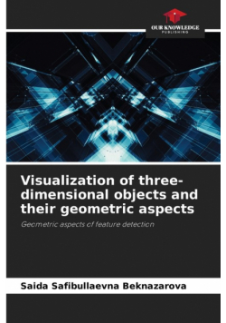 Visualization of three-dimensional objects and their geometric aspects