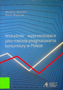 Wskaźniki wyprzedzające jako metoda prognozowania koniunktury w Polsce