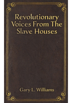 Revolutionary Voices from the Slave Houses