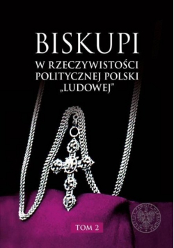 Biskupi w rzeczywistości politycznej Polski Ludowej