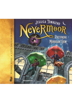Nevermoor (tom 1). Nevermoor. Przypadki Morrigan Crow.