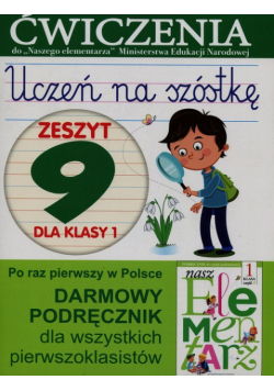Uczeń na szóstkę Zeszyt 9 dla klasy 1