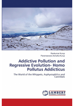 Addictive Pollution and Regressive Evolution- Homo Pollutus Addicticus