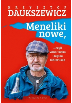 Meneliki nowe czyli wina Tuska i logika białoruska