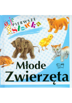Młode zwierzęta Moje pierwsze słówka