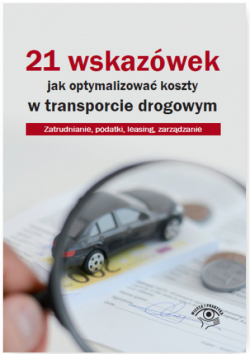 21 wskazówek jak optymalizować koszty w transporcie drogowym