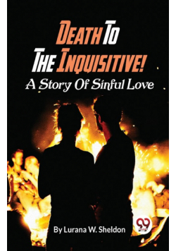 Death To The Inquisitive! A Story Of Sinful Love