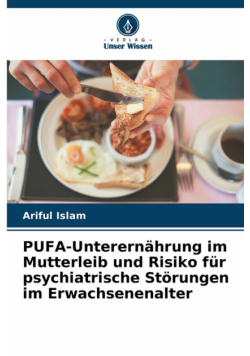 PUFA-Unterernährung im Mutterleib und Risiko für psychiatrische Störungen im Erwachsenenalter